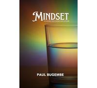 MINDSET: The Invisible Force Shaping Every Outcome