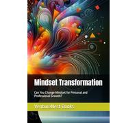 Mindset Transformation: Can You Change Mindset for Personal and Professional Growth?