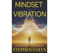 Mindset Vibration: How to Raise Your Frequency for Love, Happiness, and Success (Beyond Perception- The Power Beyond Awareness: Unlocking Mindset, Energy, and Spiritual Growth for Success and Peace)