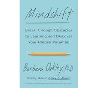 Mindshift: Break Through Obstacles to Learning and Discover Your Hidden Potential