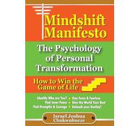 Mindshift Manifesto: The Psychology of Personal Transformation: How to Win the Game of Life: 036 (Human Psychology)