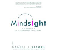 Mindsight: La nueva ciencia de la transformación personal: 276 (Divulgación)