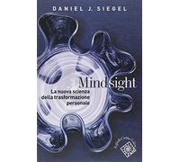 Mindsight. La nuova scienza della trasformazione personale (Conchiglie)