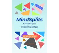 MindSplits - Business Navigator: Ein Arbeitsbuch für erfolgreiche Veränderungen im Business-Alltag (MindSplits - Arbeitsbücher für erfolgreiche Veränderungen)