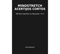 Mindstretch - Acertijos Cortos: 300 Retos Ingeniosos con Respuestas · Volumen 2