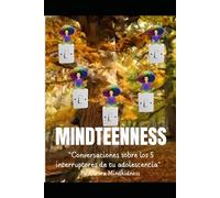 Mindteenness: Conversaciones sobre los 5 interruptores de la adolescencia