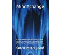 MindXchange: IF YOUR OWN MIND DOES NOT SERVE YOU WELL, YOU CAN EXCHANGE IT FOR THE MIND OF JESUS OF NAZARETH, WHO ALWAYS SERVES YOU WELL.