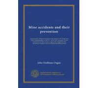 Mine accidents and their prevention: illustrated by 200 pictures taken in the mines by W. B. Bunnell, official photographer of the D. L. & W. R. R. ... of English to the non-English speaking people