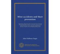 Mine accidents and their prevention: illustrated by 200 pictures taken in the mines by W. B. Bunnell, official photographer of the D. L. & W. R. R. ... of English to the non-English speaking people