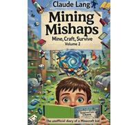 Mine, Craft, Survive: The unofficial diary of a Minecraft kid: Volume 2: Mining Mishaps