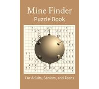 Mine Finder Puzzle Book for Adults, Seniors, and Teens: A Number-Based Logic Puzzle that Challenges the Mind | Fun Workout for the Brain | 6x9 inches, ... Gift for Holidays, Birthdays, and More