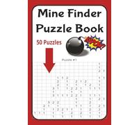 Mine Finder Puzzle Book: Mine Finder Puzzle Book - 50 Brain-Boosting Challenges!