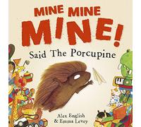Mine Mine Mine! Said The Porcupine
