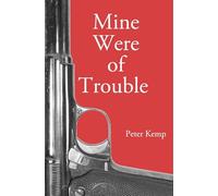 Mine Were of Trouble: A Nationalist Account of the Spanish Civil War: 1 (Peter Kemp War Trilogy)