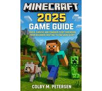 Minecraft 2025 Game Guide: Build,Survive and Conquer Every Dimension, From Beginner Crafting to End game Glory