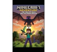 Minecraft Adventure: The Tale of Alex and the Ender Dragon