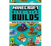 Minecraft Bite-Size Builds: The original official illustrated mini-project guide with over 20 builds: great for gamers of all ages and abilities!