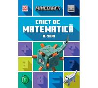 Minecraft - Caiet de matematica 8-9 ani - Dan Lipscombe, Brad Thompson, Editie in limba romana