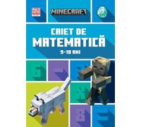 Minecraft - Caiet de matematica 9-10 ani - Dan Lipscombe, Brad Thompson, Editie in limba romana