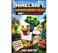 Minecraft: Chicken Jockey Files - Book 1: Zombie Problems: An Unofficial Minecraft Adventure Told Through Secret Logs