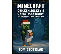 Minecraft: Chicken Jockey’s Christmas Diary - The Ghosts of Christmas Steve: Unofficial Adventure Books (Minecraft Chicken Jockey Adventures)
