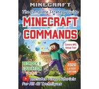 Minecraft Commands: The Complete Strategy Guide (Bedrock & Education): Updated for 2026: Video Tutorials, /execute Command, NPC Setup, and Conditional Logic