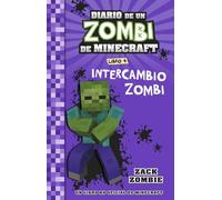 Minecraft. Diario de un Zombi de Minecraft. Intercambio zombi: Libro 4