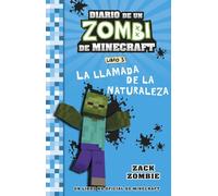 Minecraft. Diario de un Zombi de Minecraft. La llamada de la naturaleza: Libro 3
