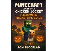 MINECRAFT: Diary of a Chicken Jockey - Halloween Trickster's Guide (Minecraft Chicken Jockey Adventures)