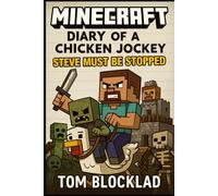 Minecraft: Diary of a Chicken Jockey - Steve Must Be Stopped: Unofficial Books (Minecraft Chicken Jockey Adventures)