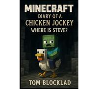 MINECRAFT: Diary of a Chicken Jockey - Where is Steve?: Unofficial Books (Minecraft Chicken Jockey Adventures)