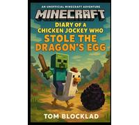 Minecraft: Diary of a Chicken Jockey Who Stole the Dragon’s Egg: Unofficial Books (Minecraft Chicken Jockey Adventures)