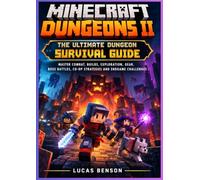 Minecraft Dungeons II The Ultimate Dungeon Survival Guide: Master Combat, Builds, Exploration, Gear, Boss Battles, Co-op Strategies and Endgame Challenges .