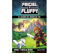 Minecraft. Frigiel y Fluffy: El retorno del Dragón del Fin