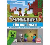 Minecraft für Anfänger. Tipps & Tricks zum Überleben und Kreativsein: Alles, was Neueinsteiger über das Videospiel wissen müssen | Geschenk für Gaming-Fans ab 8 Jahre