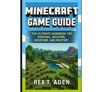 Minecraft Game Guide: The Ultimate Handbook for Survival, Building, Redstone, and Mastery