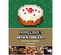 Minecraft: Gather, Cook, Eat: Official Cookbook