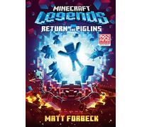 Minecraft Legends Return Of The Piglins: Official children’s fiction gaming novel based on the Minecraft Legends game, brand new for 2023 - perfect for kids, teens and gamers of all ages!