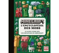 Minecraft L'encyclopédie des mobs: Le guide ultime sur les créatures de Minecraft