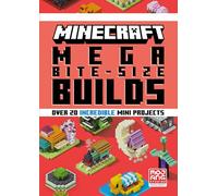 Minecraft Mega Bite-Size Builds: An official Minecraft illustrated guide with over 20 brand-new mini-projects to build in the game for 2024: perfect for beginners and kids, teens and adults alike!