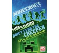 Minecraft: Mob Squad: Don't Fear the Creeper: An Official Minecraft Novel