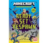 Minecraft: Ready. Set. Respawn!: Book 1 in the next official illustrated Minecraft children’s gaming fiction series - perfect for kids aged 6, 7, 8 & 9! (Ironsword Academy)