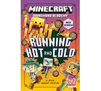 Minecraft Running Hot and Cold: Official illustrated LitRPG children’s gaming fiction - perfect for fans of A Minecraft Movie and kids aged 6, 7, 8 & 9!: Book 3 (Ironsword Academy)