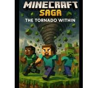 Minecraft Saga: The Tornado Within (Minecraft Multiverse Saga)