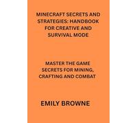 MINECRAFT SECRETS AND STRATEGIES: HANDBOOK FOR CREATIVE AND SURVIVAL MODE: MASTER THE GAME SECRETS FOR MINING , CRAFTING AND COMBAT