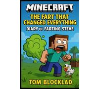 Minecraft: The Fart That Changed Everything - Diary of Farting Steve: Unofficial Books