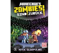 Minecraft. Zombies sind zurück! (Band 2): Ein offizieller Minecraft-Roman | Der Lesespaß geht weiter: Ein neues Zombie-Abenteuer für Minecraft-Fans ab 10!