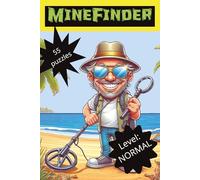 Minefinder, Level Normal, 55 Puzzles: Solve Minesweeper Challenges with Easy-to-Follow Rules & Answers Included (MineFinder series: from very easy to extremely hard puzzles)