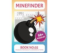 Minefinder: Minefinder Puzzles for Adults, Seniors and Teens | Book No.02 | The Ultimate Logic Game for Puzzle Lovers! | 6x9 Inches | 110Pages | 50+ Puzzles