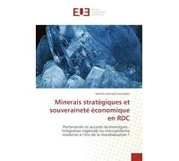 Minerais stratégiques et souveraineté économique en RDC: Partenariats et accords économiques : Intégration régionale ou mercantilisme moderne à l'ère de la mondialisation ?